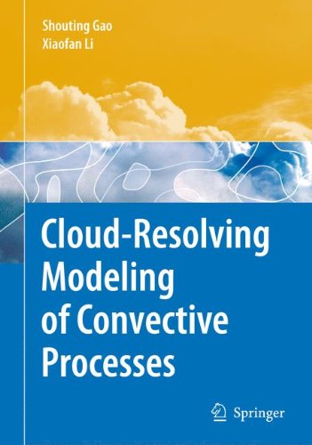 Cloudresolving Modeling Of Convective Processes 1st Edition Shouting Gao