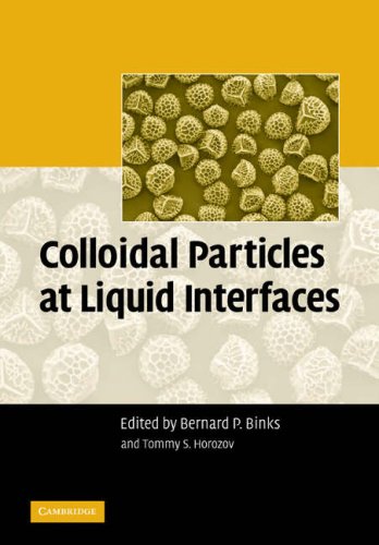 Colloidal Particles At Liquid Interfaces Bernard P Binks Tommy S Horozov