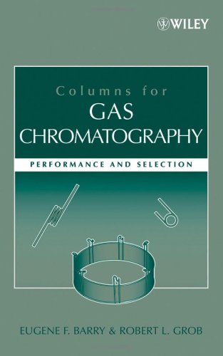 Columns For Gas Chromatography Performance And Selection Eugene F Barry Phd