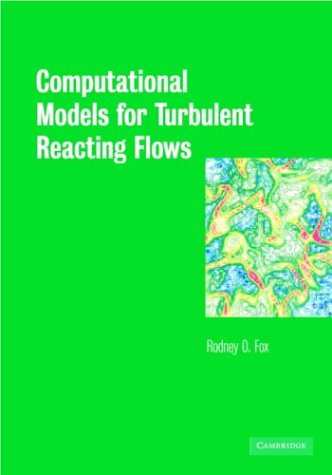 Computational Models For Turbulent Reacting Flows 1st Edition Rodney O Fox