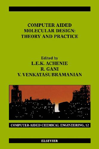 Computer Aided Molecular Design Theory And Practice 1st Edition Luke Ek Achenie