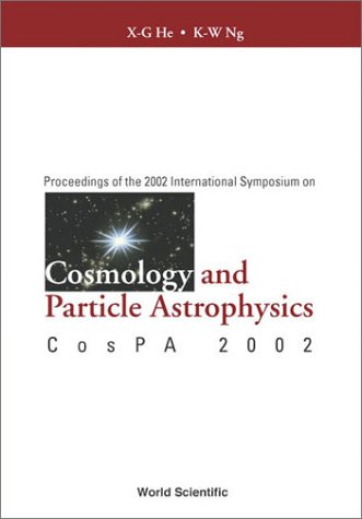 Cosmology And Particle Astrophysics Xg He Kw Ng