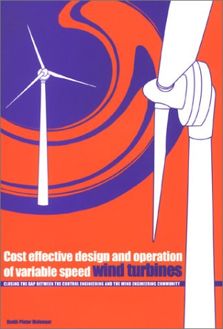 Costeffective Design And Operation Of Variable Speed Wind Turbines Closing The Gap Between The Control Engineering And The Wind Engineering Community Davidpleter Molenaar