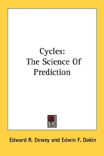 Cycles The Science Of Prediction Edward R Dewey Edwin F Dakin
