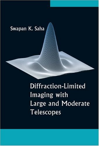 Diffractionlimited Imaging With Large And Moderate Telescopes Swapan K Saha