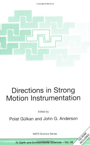 Directions In Strong Motion Instrumentation Proceedings Of The Nato Sfp Workshop On Future Directions In Instrumentation For Strong Motion And Engineering Iv Earth And Environmental Sciences 1st Edition Polat Gulkan