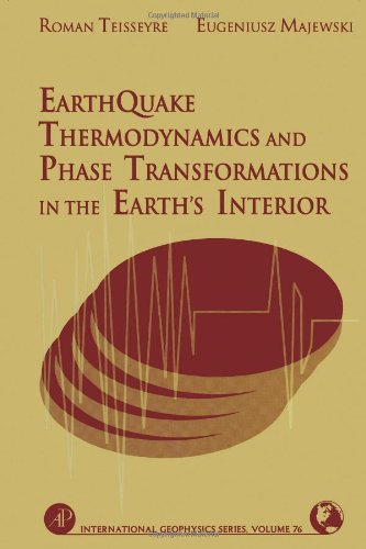 Earthquake Thermodynamics And Phase Transformations In The Earths Interior 1st Edition Roman Teisseyre And Eugeniusz Majewski Eds