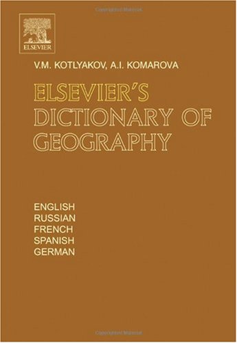 Elseviers Dictionary Of Geography In English Russian French Spanish And German Mul Vladimir Kotlyakov