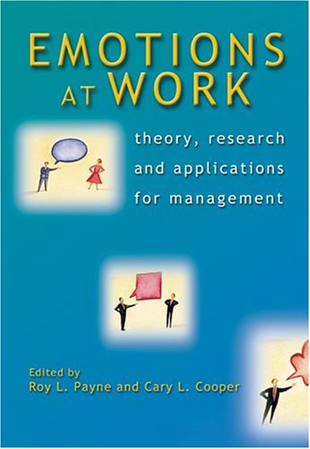 Emotions At Work Theory Research And Applications For Management Roy L Payne