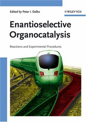 Enantioselective Organocatalysis Reactions And Experimental Procedures 1st Edition Peter I Dalko