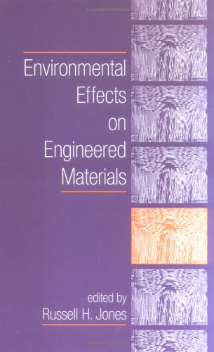Environmental Effects On Engineered Materials 1st Edition Russell H Jones