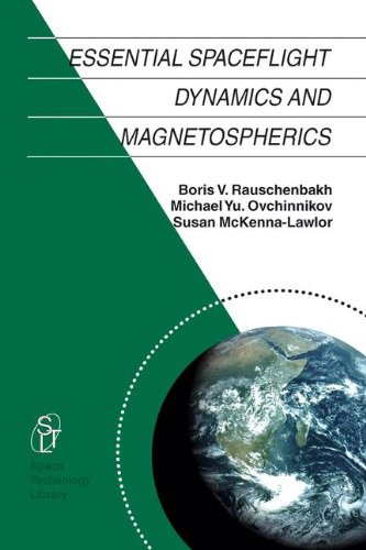 Essential Spaceflight Dynamics And Magnetospherics 1st Edition V Rauschenbakh