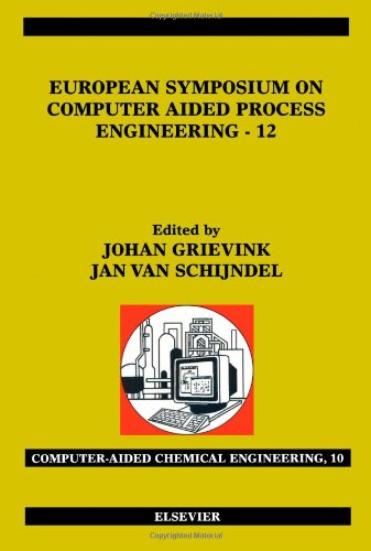 European Symposium On Computer Aided Process Engineering12 35 European Symposium Of The Working Party On Computer Aided Process Engineering 1st Edition Johan Grievink And Jan Van Schijndel Eds
