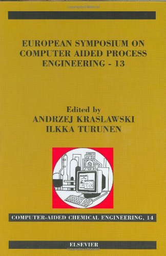 European Symposium On Computer Aided Process Engineering13 36th European Symposium Of The Working Party On Computer Aided Process Engineering 1st Edition Andrzej Kraslawski And Ilkka Turunen Eds