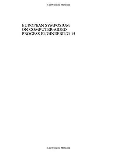 European Symposium On Computeraided Process Engineering15 38 European Symposium Of The Working Party On Computer Aided Process Engineering 15th Edition Luis Puigjaner And Antonio Espua Eds