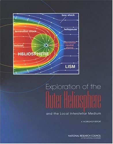 Exploration Of The Outer Heliosphere And The Local Interstellar Medium A Workshop Report Committee On Solar And Space Physics
