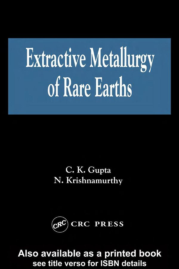 Extractive Metallurgy Of Rare Earths 1st Ck Gupta N Krishnamurthy