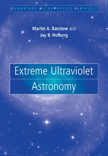 Extreme Ultraviolet Astronomy Reissue Martin A Barstow Jay B Holberg