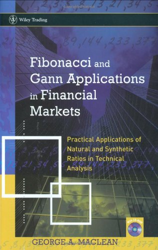 Fibonacci And Gann Applications In Financial Markets Practical Applications Of Natural And Synthetic Ratios In Technical Analysis 1st Edition George Maclean
