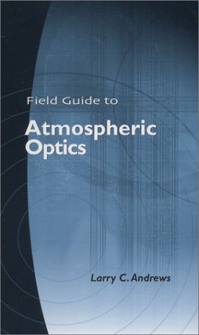 Field Guide To Atmospheric Optics 1st Edition Larry C Andrews