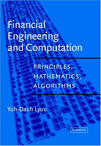 Financial Engineering And Computation Principles Mathematics And Algorithms 1st Edition Yuhdauh Lyuu