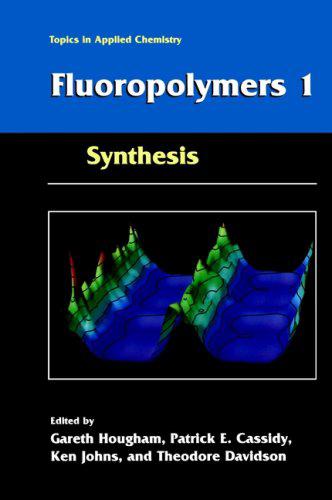 Fluoropolymers In 2 Vol V 1 Synthesis Hougham Gareth G Ed Cassidy Patrick E Ed Johns Ken Ed Davidson Theodore Ed