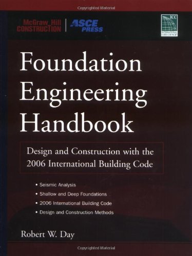 Foundation Engineering Handbook Design And Construction With The 2006 International Building Code 1st Edition Robert Day