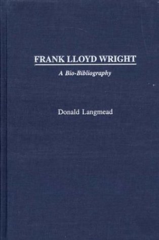 Frank Lloyd Wright A Biobibliography Annotated Edition Donald Langmead