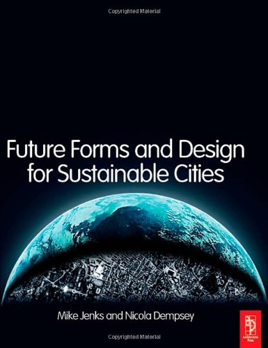 Future Forms And Design For Sustainable Cities 1st Edition Mike Jenks
