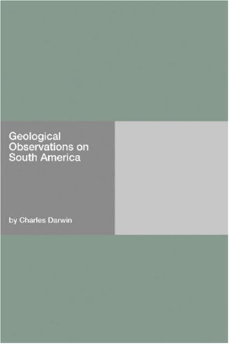 Geological Observations On South America Charles Darwin