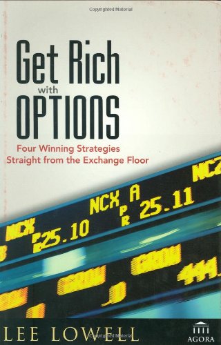 Get Rich With Options Four Winning Strategies Straight From The Exchange Floor Lee Lowell