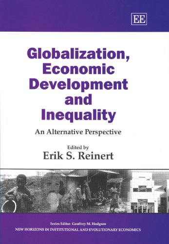 Globalization Economic Development And Inequality An Alternative Perspective Erik S Reinert