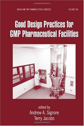 Good Design Practices For Gmp Pharmaceutical Facilities 1st Edition Andrew Signore