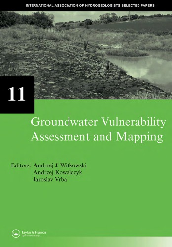 Groundwater Vulnerability Assessment And Mapping Selected Papers From The Groundwater Vulnerability Assessment And Mapping International Conference Andrzej Witkowski