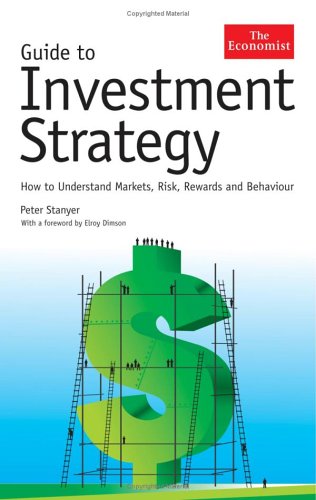 Guide To Investment Strategy How To Understand Markets Risk Rewards And Behavior Peter Stanyer