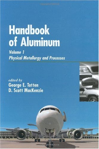 Handbook Of Aluminum Physical Metallurgy And Processes 1st Edition George E Totten