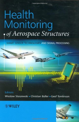 Health Monitoring Of Aerospace Structures Smart Sensor Technologies And Signal Processing 1st Edition Wieslaw Staszewski