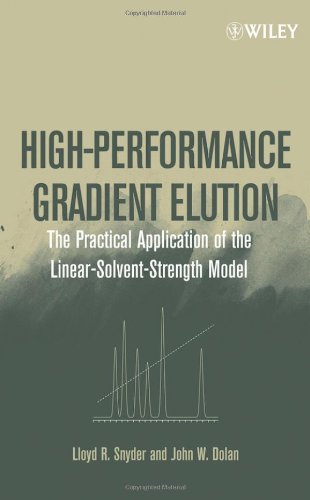 Highperformance Gradient Elution The Practical Application Of The Linearsolventstrength Model Lloyd R Snyder