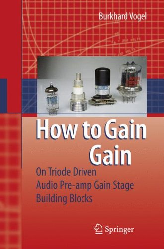 How To Gain Gain A Reference Book On Triodes In Audio Preamps 1st Edition Burkhard Vogel
