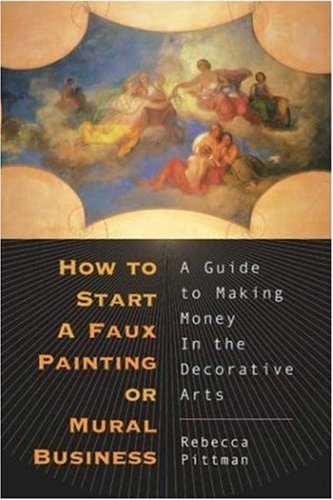 How To Start A Faux Painting Or Mural Business A Guide To Making Money In The Decorative Arts Rebecca Pitman