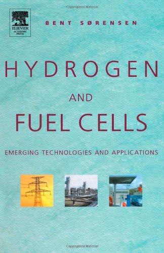 Hydrogen And Fuel Cells Emerging Technologies And Applications Illustrated Edition Bent Sorensen