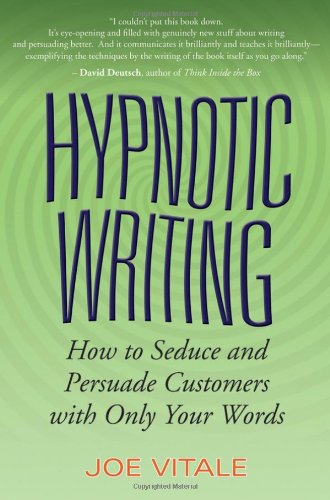 Hypnotic Writing How To Seduce And Persuade Customers With Only Your Word Joe Vitale