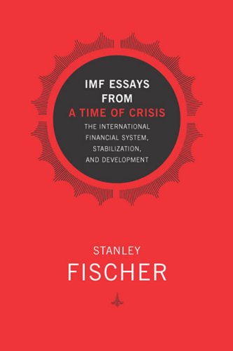 Imf Essays From A Time Of Crisis The International Financial System Stabilization And Development Stanley Fischer