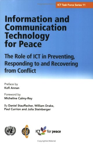Information And Communication Technology For Peace The Role Of Ict In Preventing Responding To And Recovering From Conflict Paul Currion