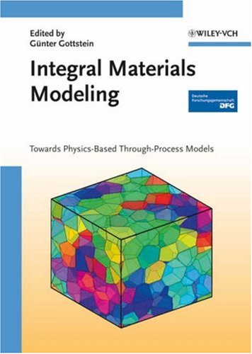 Integral Materials Modeling Towards Physicsbased Throughprocess Models 1st Edition Gnter Gottstein