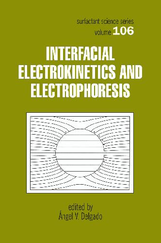 Interfacial Electrokinetics And Electrophoresis Vol 106 1st Delgado A V Ed