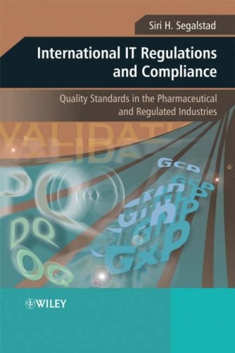 International It Regulations And Compliance Quality Standards In The Pharmaceutical And Regulated Industries 1st Edition Siri H Segalstad