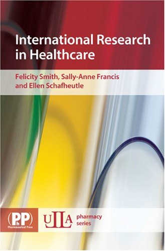 International Research In Healthcare 1st Edition Felicity Smith