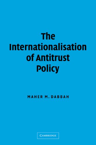Internationalisation Antitrust Policy Reissue Maher M Dabbah