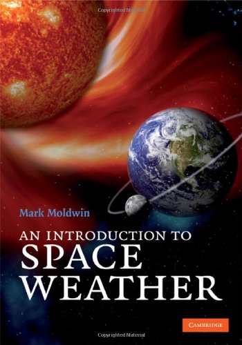 An Introduction To Space Weather Illustrated Edition Moldwin